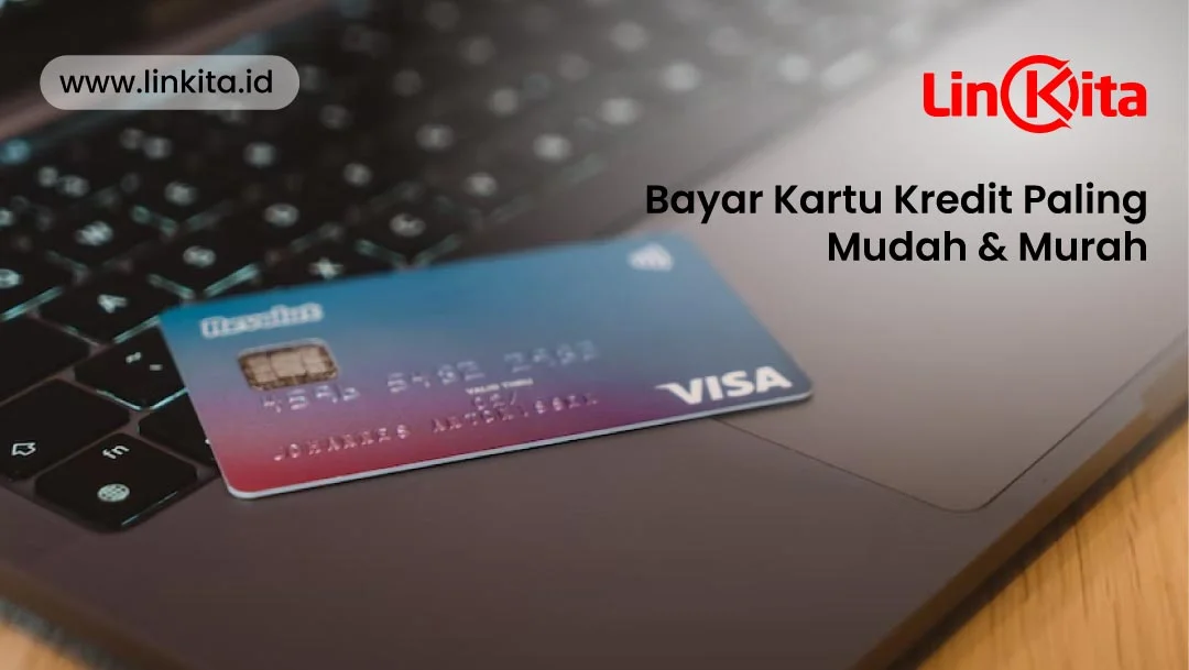 Bayar Kartu Kredit Murah dan Mudah Cara Bayar kartu kredit pakai aplikasi LinkPedia